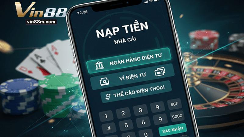 Tìm hiểu về nạp tiền Vin88